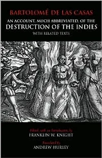 An Account, Much Abbreviated, of the Destruction of the Indies: And Related Texts