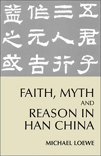 Faith, Myth, and Reason in Han China