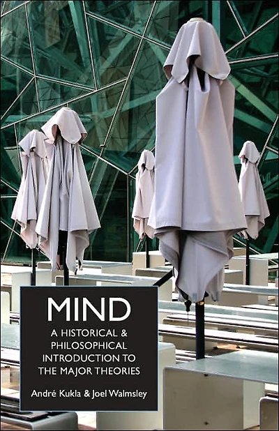 Mind: A Historical and Philosophical Introduction to the Major Theories