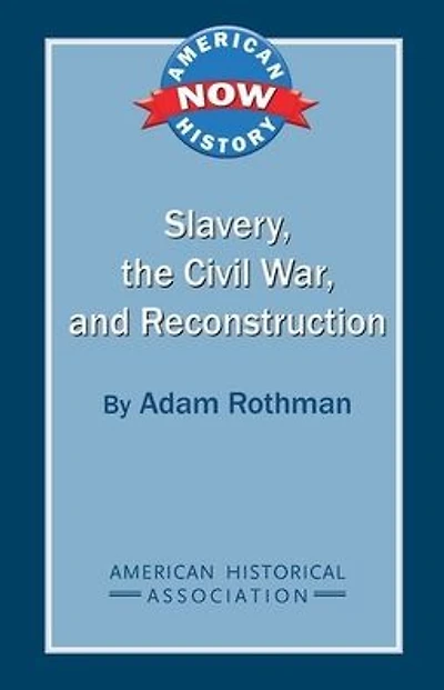 Slavery, the Civil War, and Reconstruction