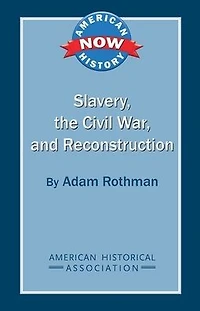 Slavery, the Civil War, and Reconstruction