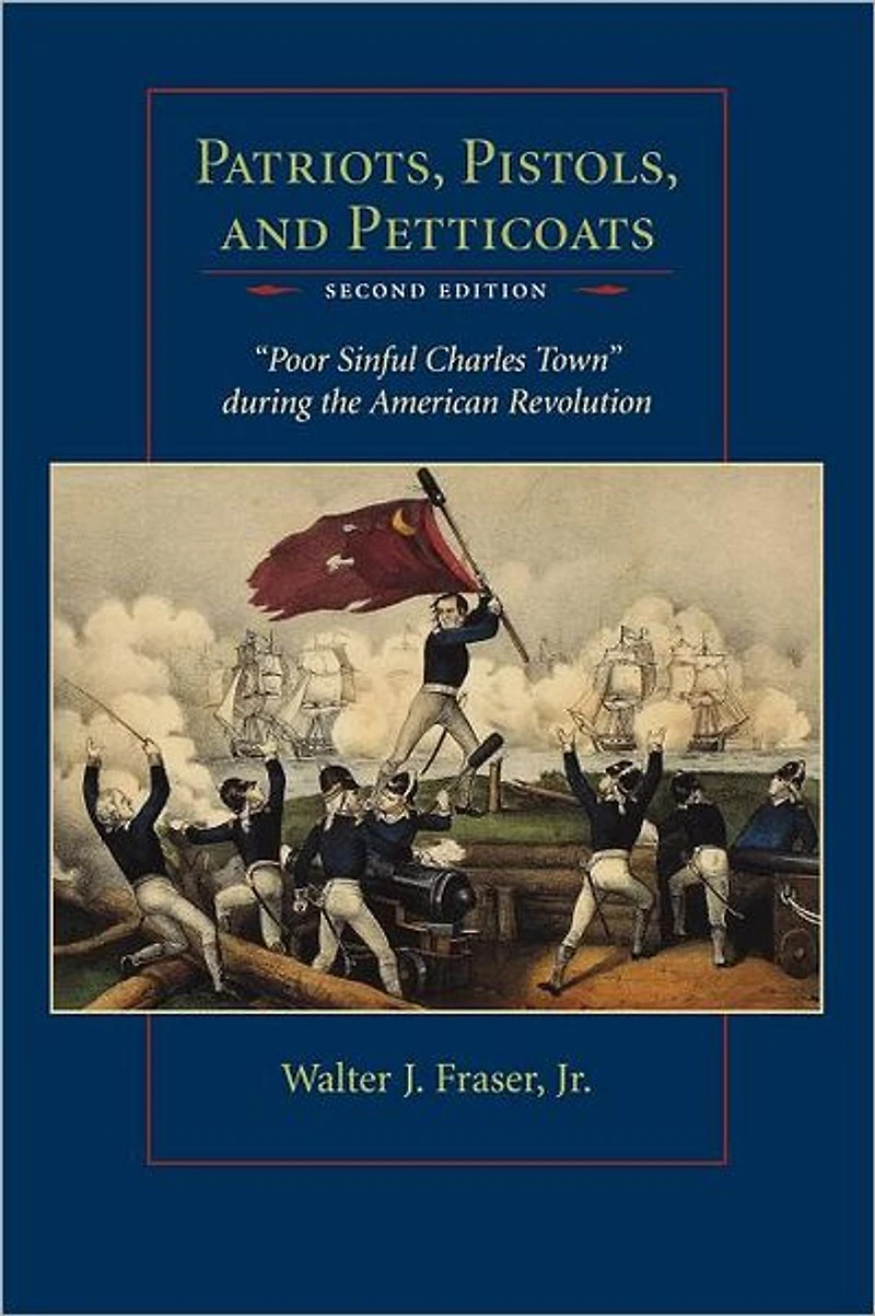 Patriots, Pistols, and Petticoats: "Poor Sinful Charles Town" during the American Revolution