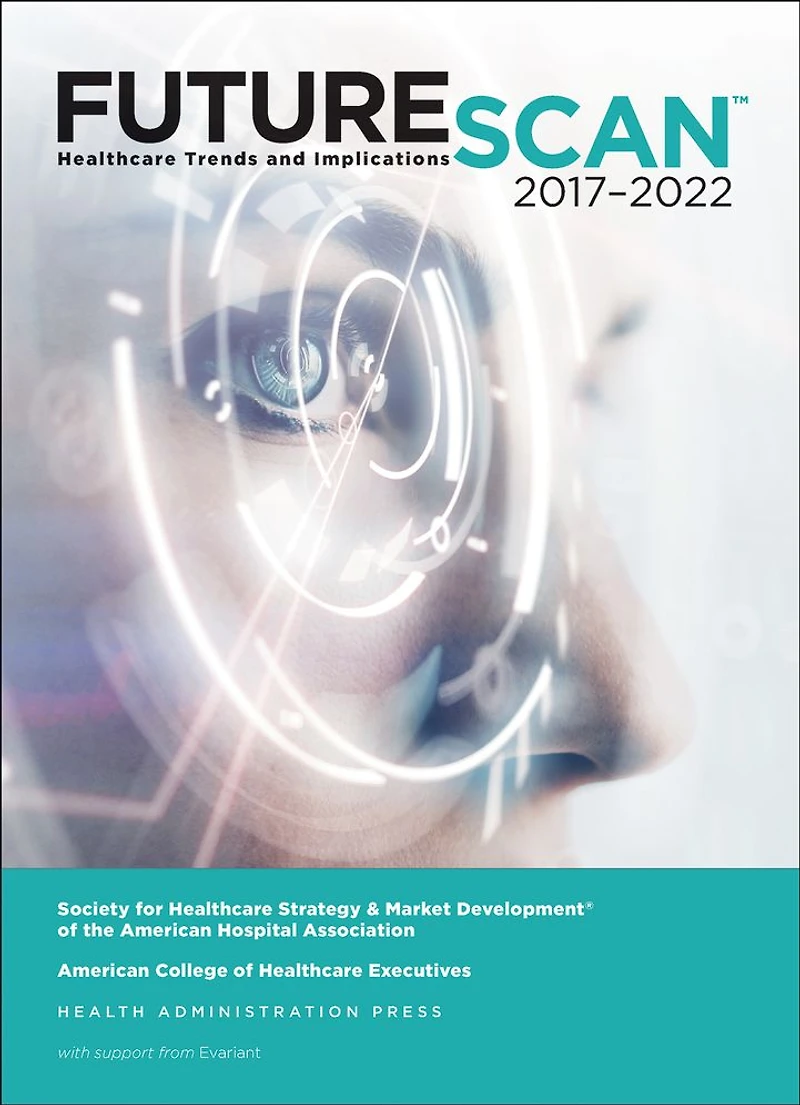 Futurescan 2017: Healthcare Trends and Implications 2017-2022