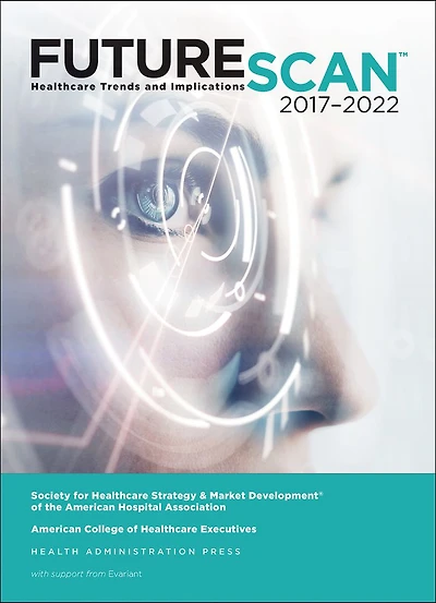 Futurescan 2017: Healthcare Trends and Implications 2017-2022