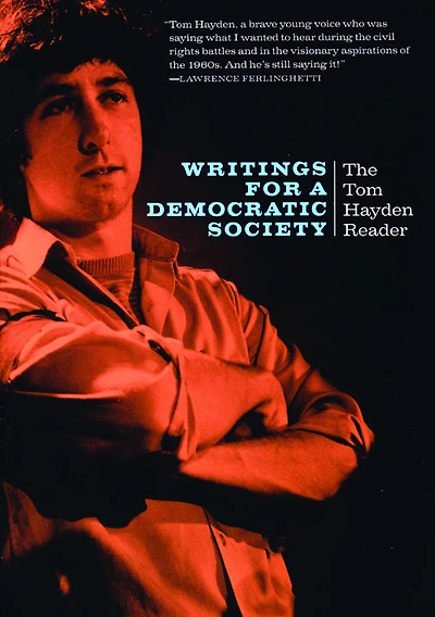Writings for a Democratic Society: The Tom Hayden Reader