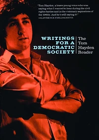 Writings for a Democratic Society: The Tom Hayden Reader