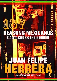 187 Reasons Mexicanos Can't Cross the Border: Undocuments 1971-2007