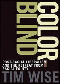 Colorblind: the Rise of Post-Racial Politics and Retreat from Racial Equity