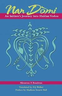 Nan Domi: An Initiate's Journey into Haitian Vodou