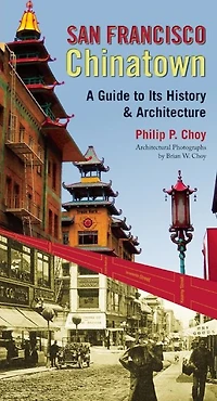 San Francisco Chinatown: A Guide to Its History and Architecture