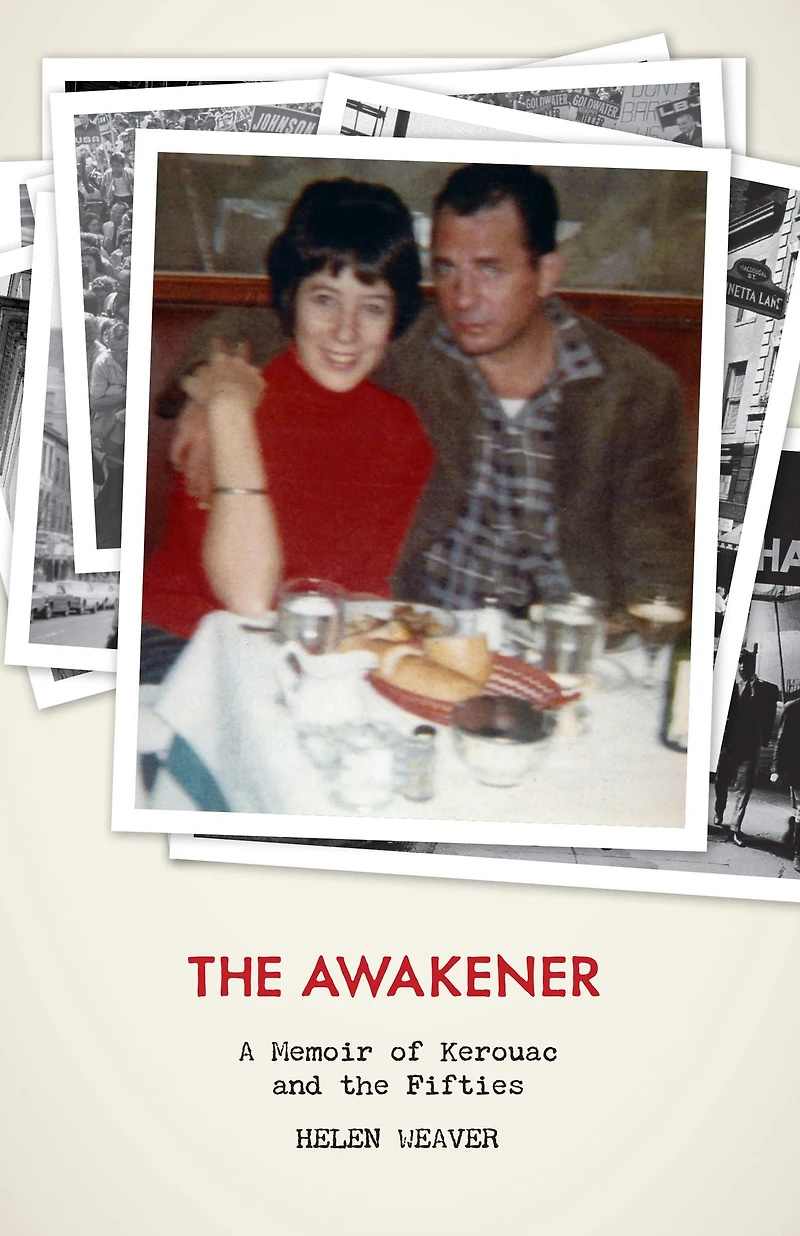 the Awakener: A Memoir of Jack Kerouac and Fifties