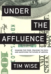 Under the Affluence: Shaming Poor, Praising Rich and Sacrificing Future of America
