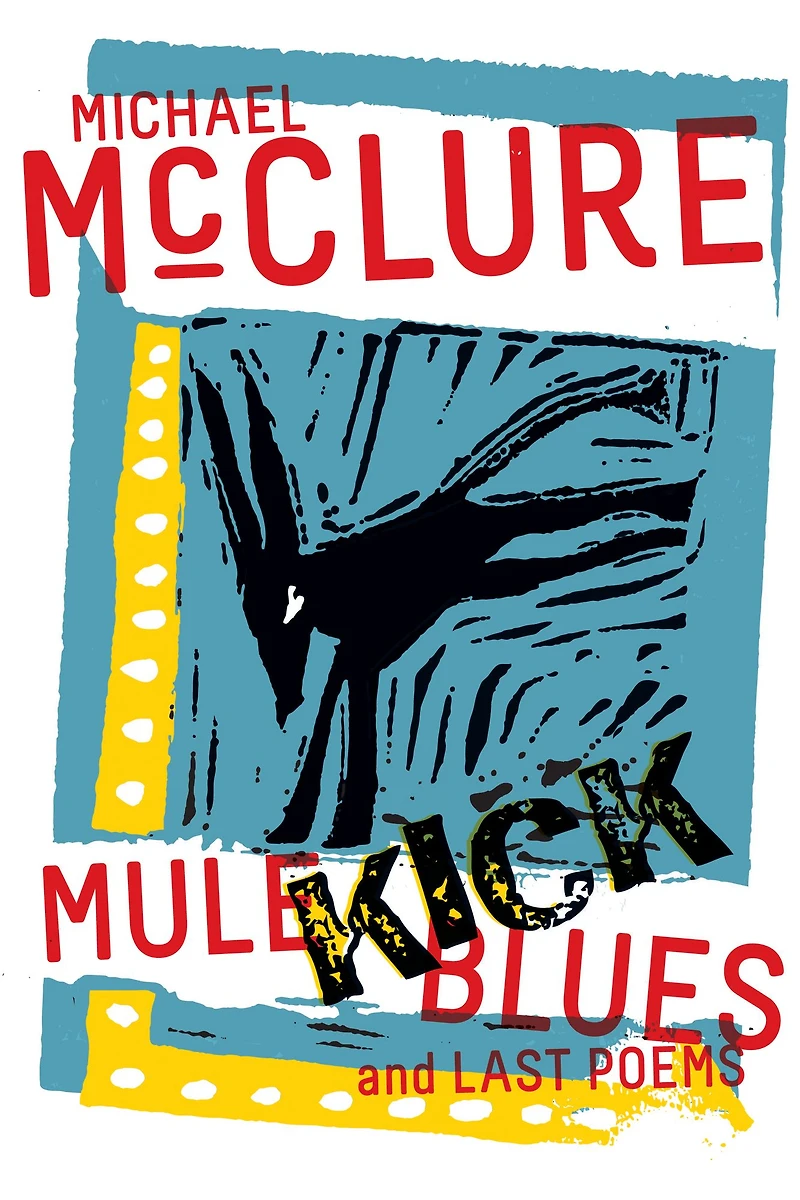 Mule Kick Blues: And Last Poems