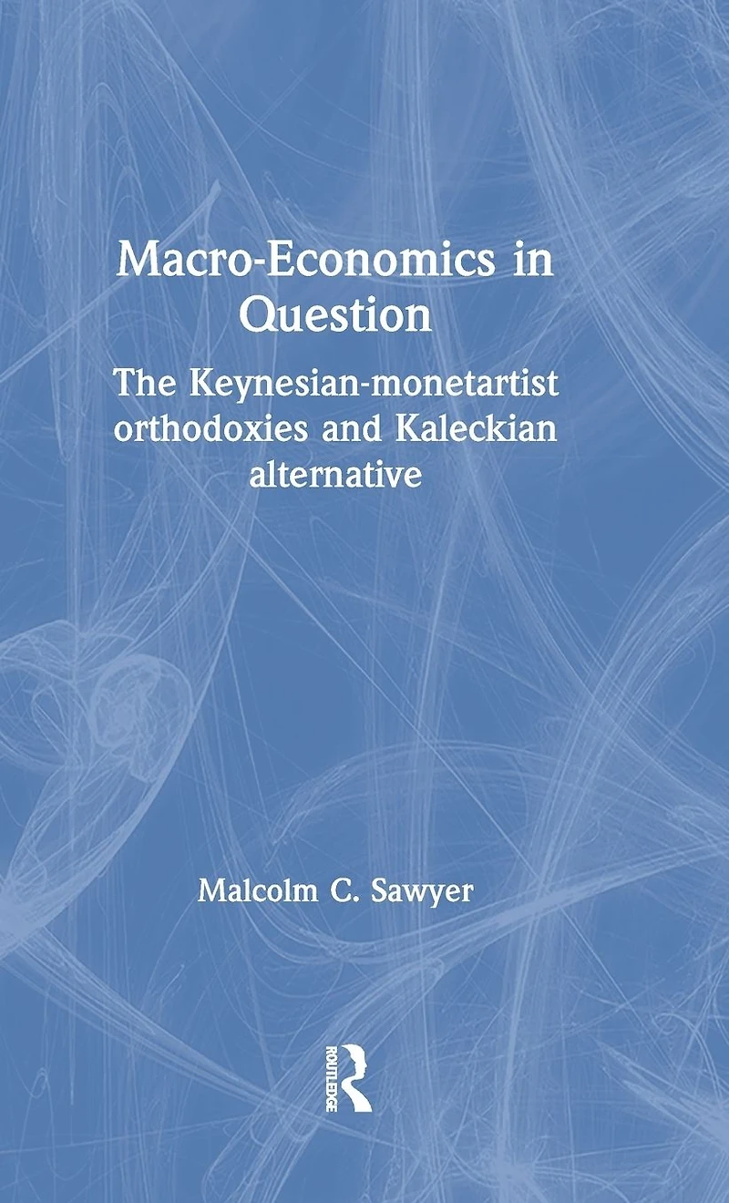 Macroeconomics Question: The Keynesian-Monetartist Orthodoxies and Kaleckian Alternative