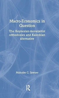 Macroeconomics Question: The Keynesian-Monetartist Orthodoxies and Kaleckian Alternative