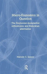 Macroeconomics Question: The Keynesian-Monetartist Orthodoxies and Kaleckian Alternative