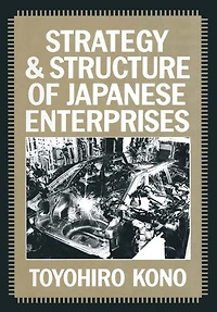 Strategy and Structure of Japanese Enterprises