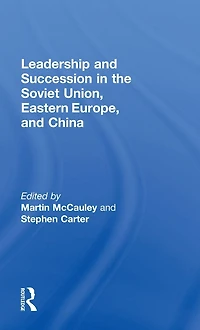 Leadership and Succession the Soviet Union, Eastern Europe, China