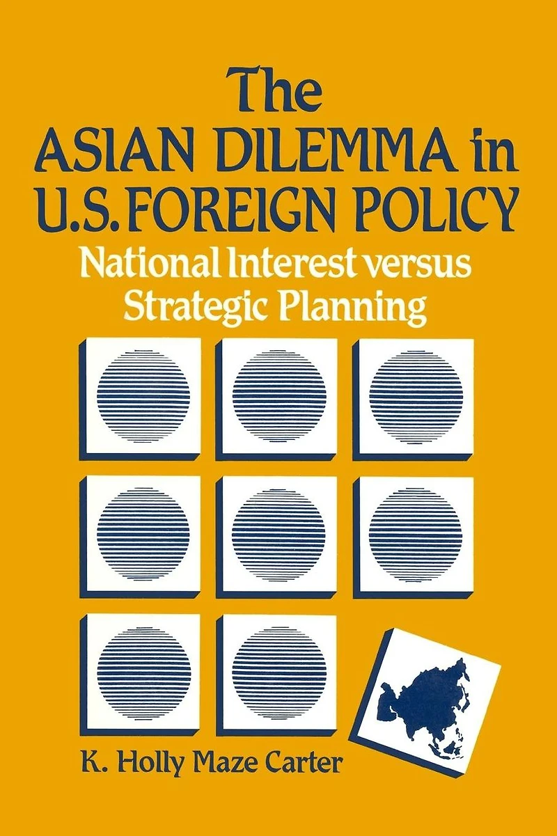 The Asian Dilemma United States Foreign Policy: National Interest Versus Strategic Planning