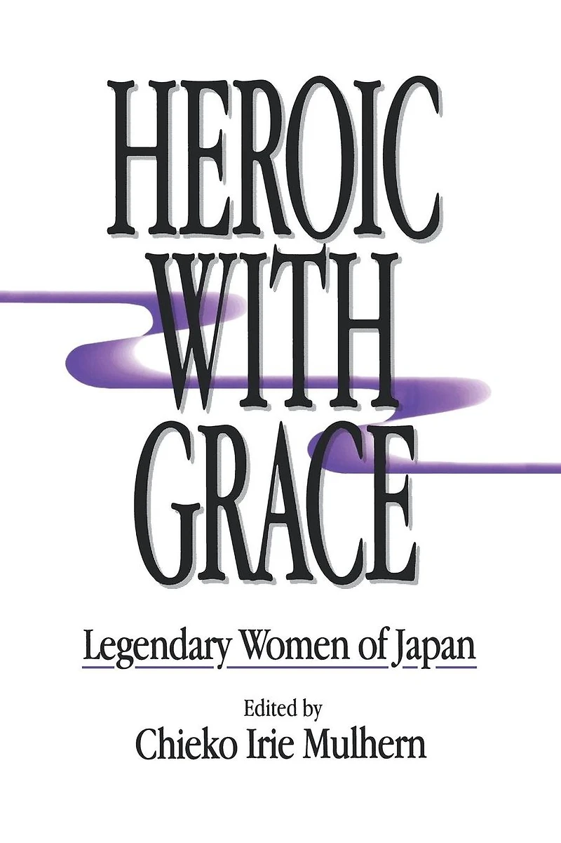 Heroic with Grace: Legendary Women of Japan