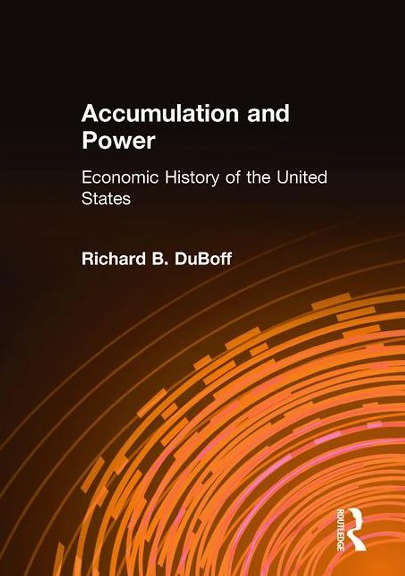Accumulation and Power: Economic History of the United States