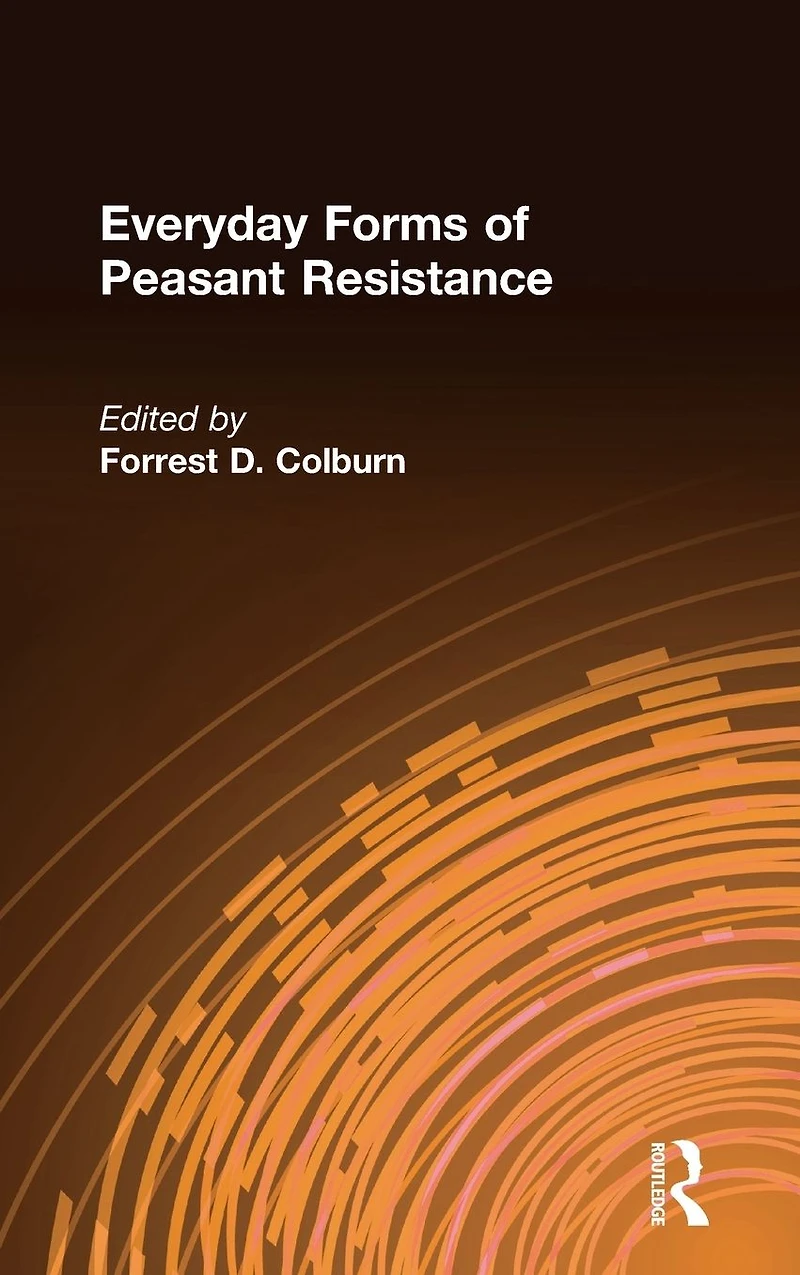 Everyday Forms of Peasant Resistance