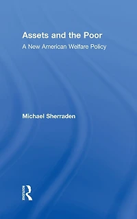 Assets and the Poor: New American Welfare Policy