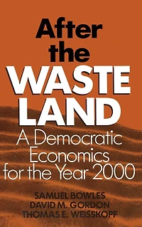 After the Waste Land: Democratic Economics for Year 2000