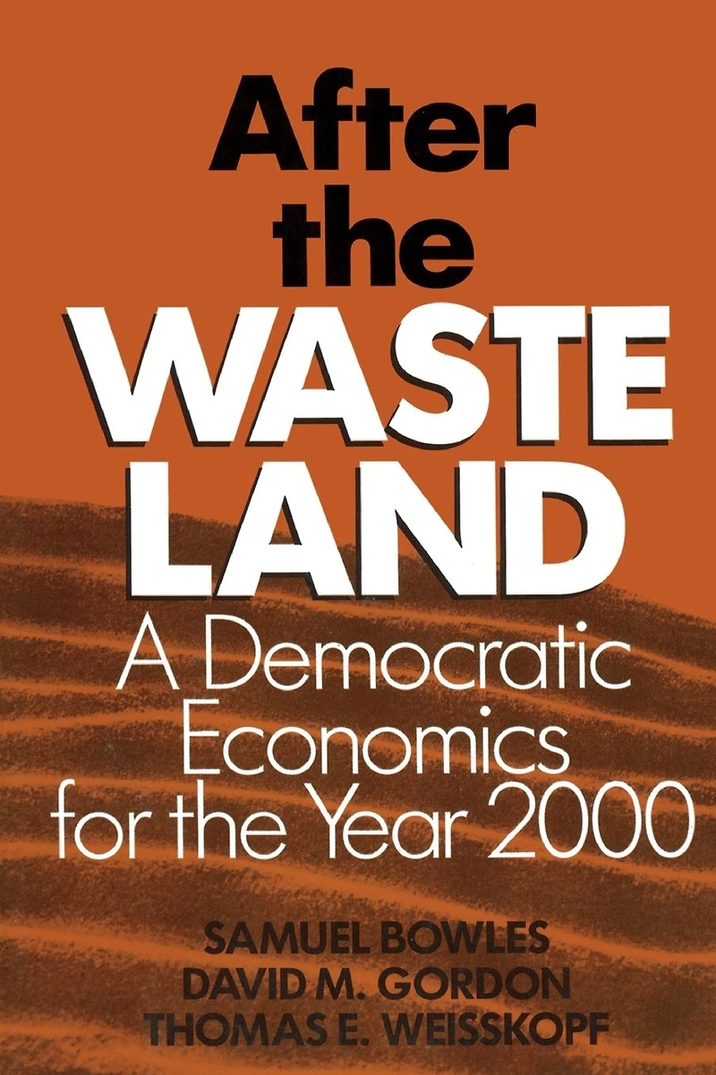 After the Waste Land: Democratic Economics for Year 2000