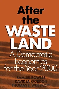 After the Waste Land: Democratic Economics for Year 2000
