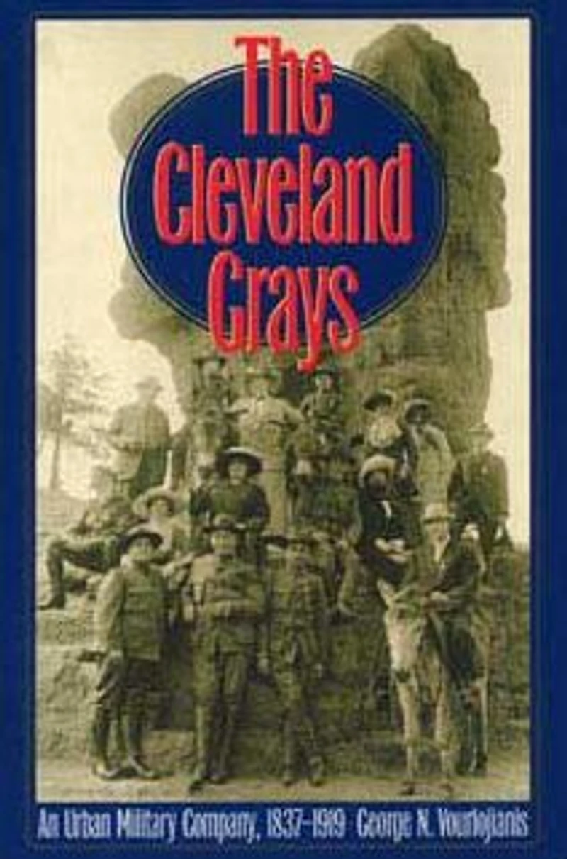 The Cleveland Grays: An Urban Military Company, 1837-1919