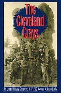 The Cleveland Grays: An Urban Military Company, 1837-1919