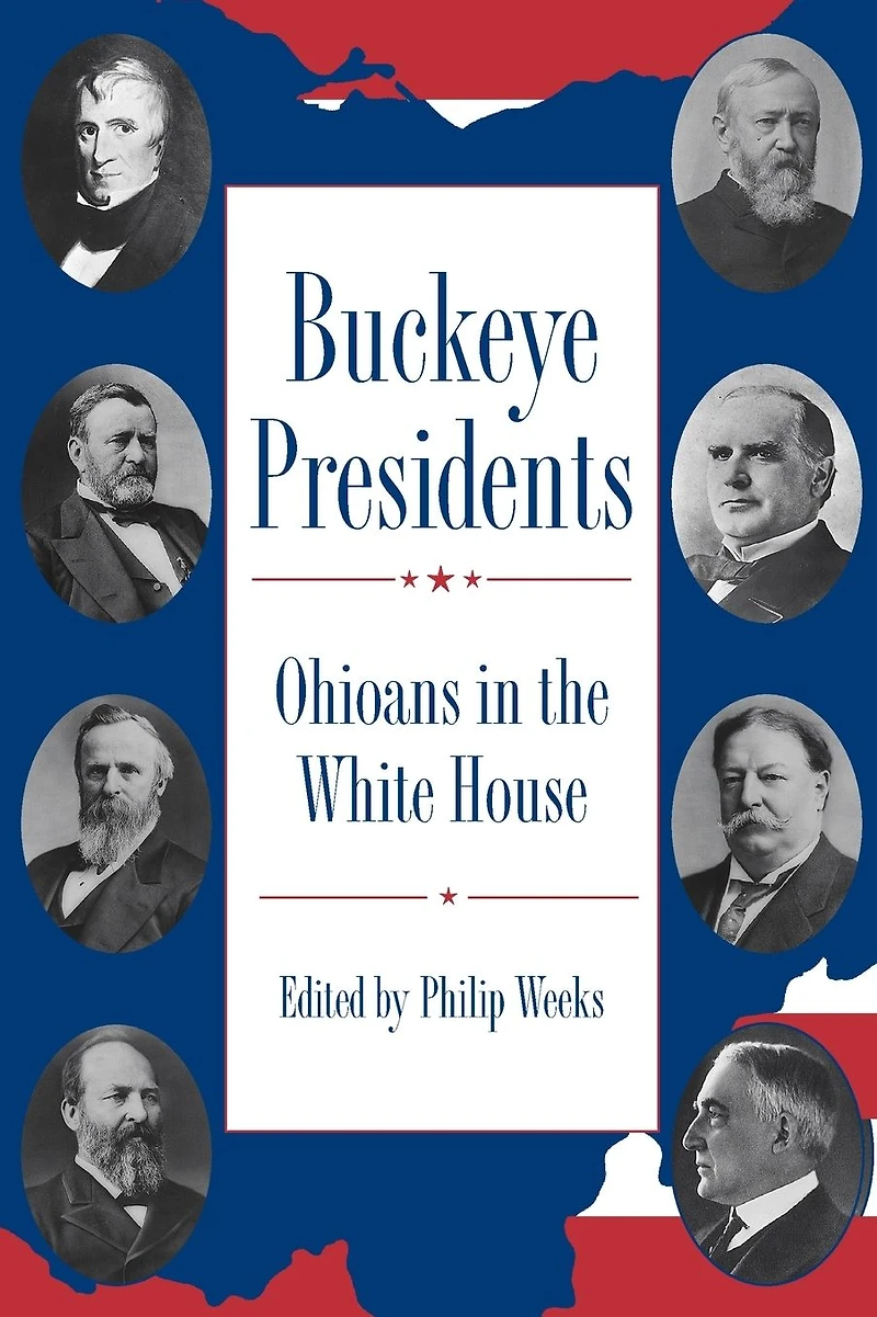 Buckeye Presidents: Ohioans the White House