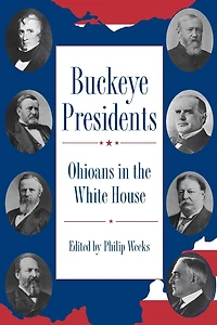 Buckeye Presidents: Ohioans the White House
