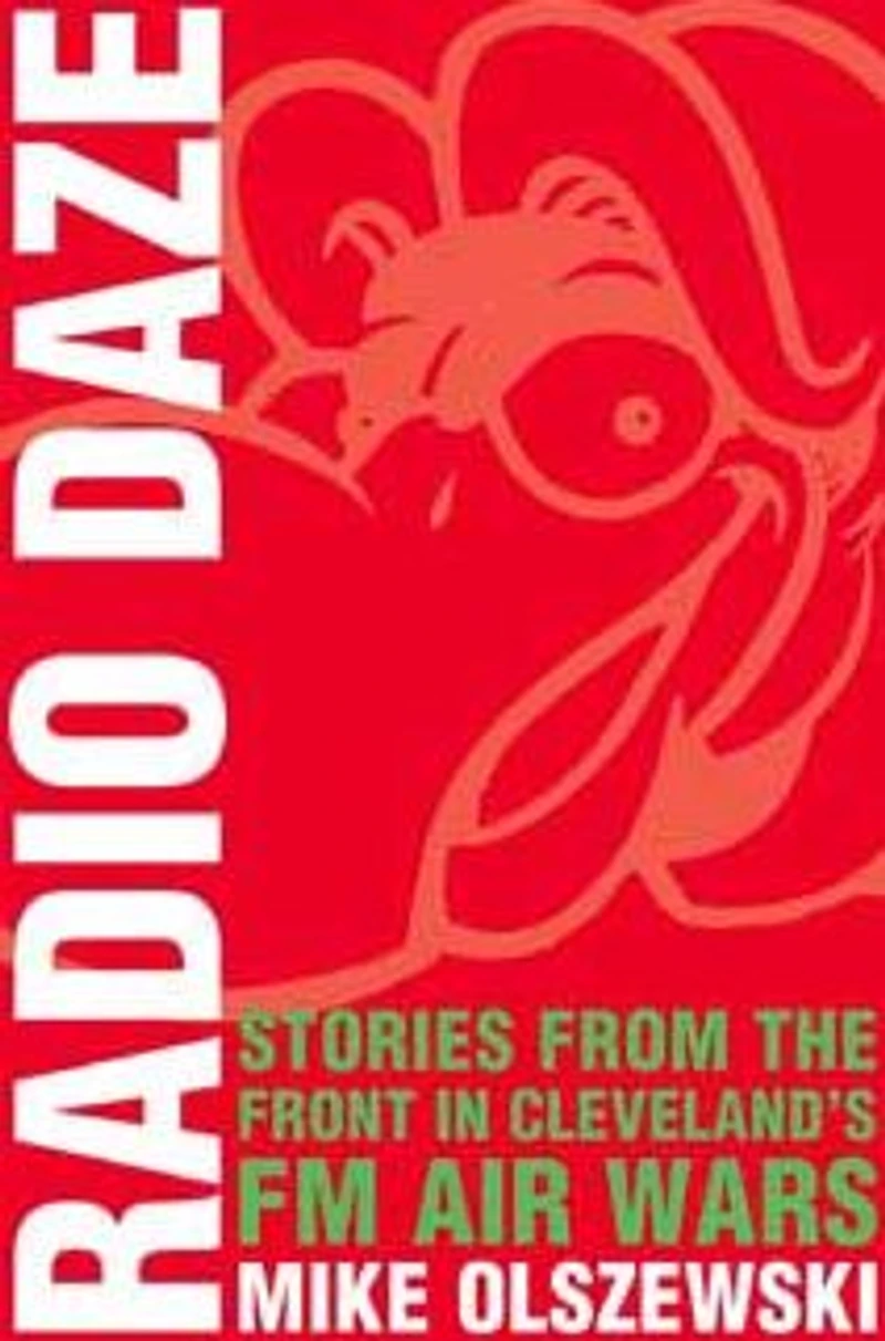 Radio Daze: Stories from the Front Cleveland's FM Air Wars