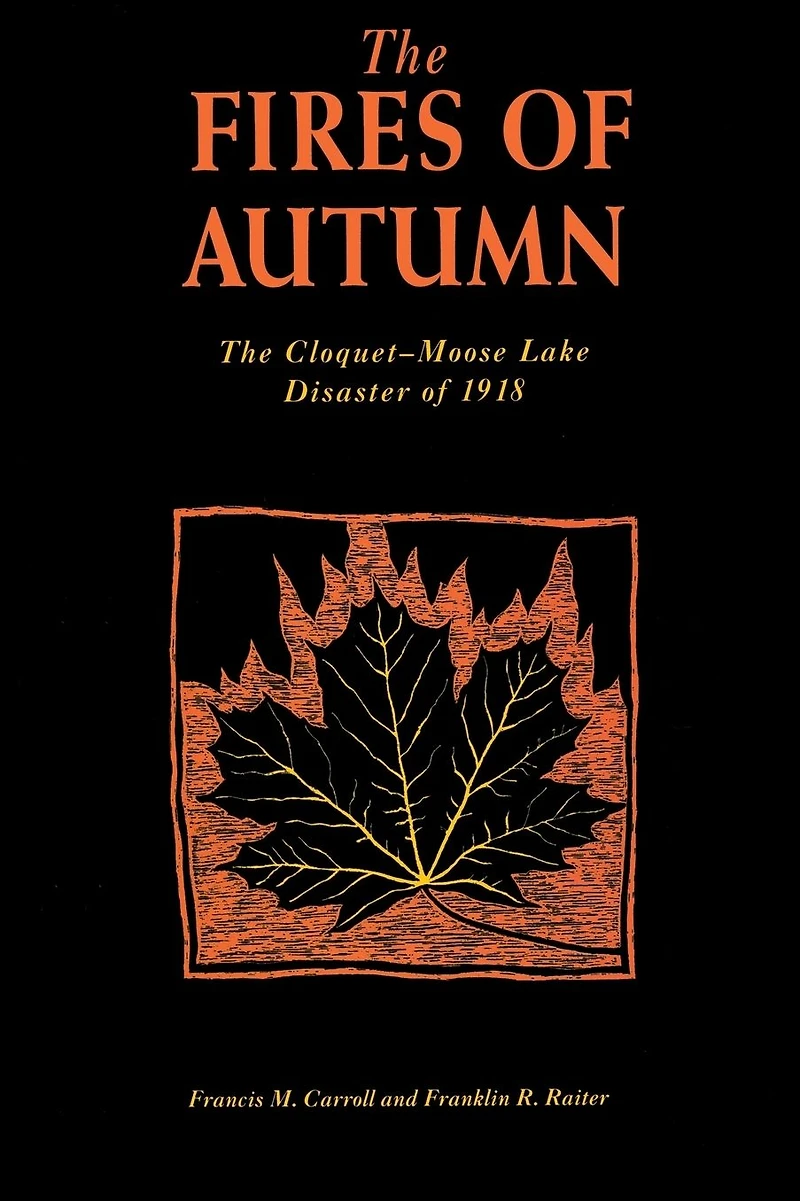 The Fires of Autumn: The Cloquet-Moose Lake Disaster of 1918