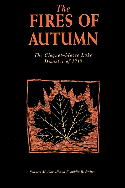 The Fires of Autumn: The Cloquet-Moose Lake Disaster of 1918
