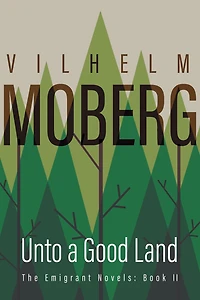 Unto a Good Land: The Emigrant Novels: Book II