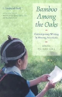 Bamboo Among The Oaks: Contemporary Writing by Hmong Americans