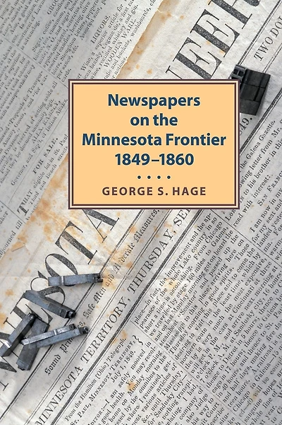 Newspapers on the Minnesota Frontier, 1849-1860