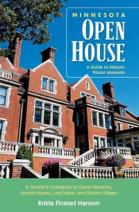 Minnesota Open House: A Guide to Historic House Museums
