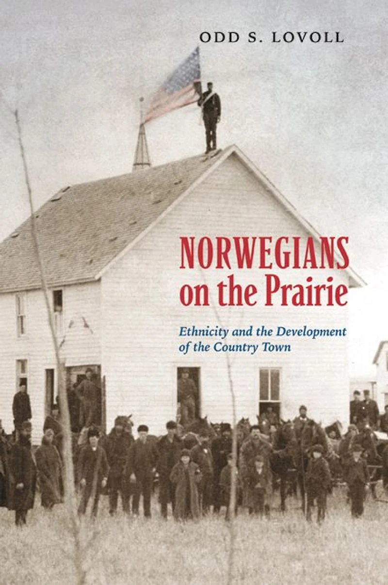 Norwegians on the Prairie: Ethnicity and Development of Country Town