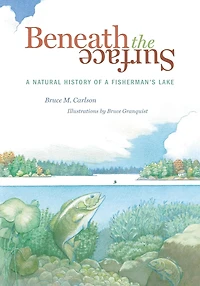 Beneath The Surface: A Natural History of a Fisherman's Lake