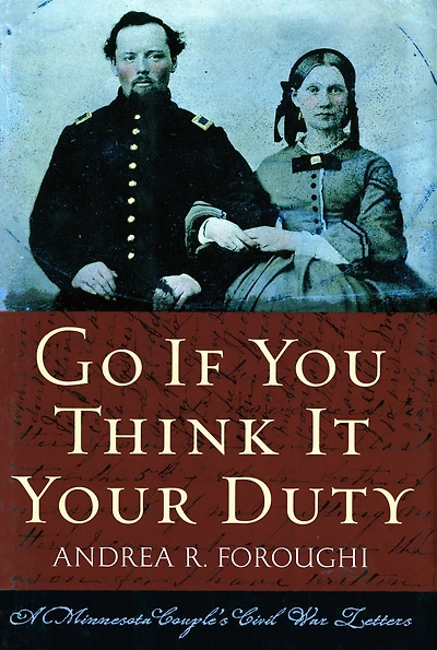 Go If You Think It Your Duty: A Minnesota Couple's Civil War Letters