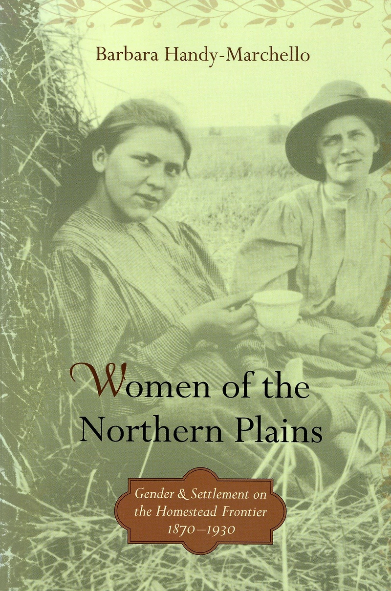 Women of the Northern Plains: Gender and Settlement on Homestead Frontier