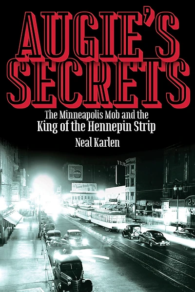 Augie's Secrets: the Minneapolis Mob and King of Hennepin Strip