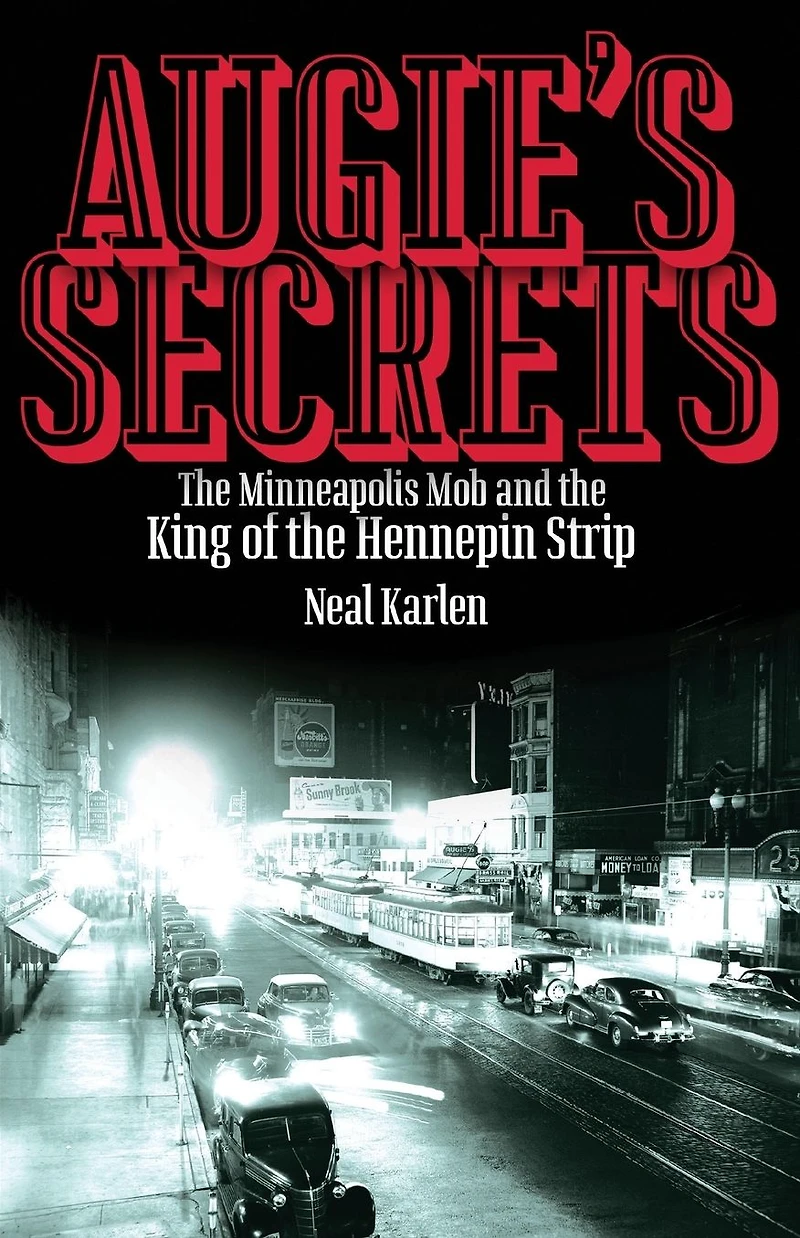 Augie's Secrets: the Minneapolis Mob and King of Hennepin Strip