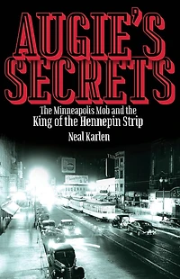 Augie's Secrets: the Minneapolis Mob and King of Hennepin Strip