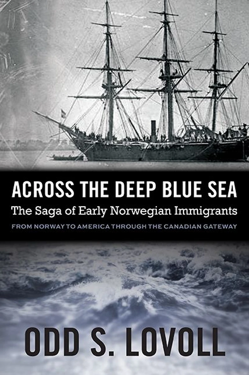 Across The Deep Blue Sea: Saga of Early Norwegian Immigrants
