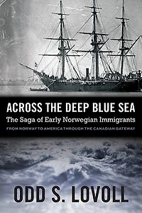 Across The Deep Blue Sea: Saga of Early Norwegian Immigrants